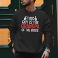 Grandpa Of The Bride Wedding Bride Grandfather Men Dad Men Sweatshirt Grandpa Of The Bride Wedding Bride Grandfather Men Dad Men Sweatshirt
