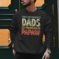 Only The Greatest Dads Get Promoted To Papaw Men Sweatshirt Only The Greatest Dads Get Promoted To Papaw Men Sweatshirt