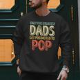 Only The Greatest Dads Get Promoted To Pop Men Sweatshirt Only The Greatest Dads Get Promoted To Pop Men Sweatshirt