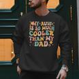 Groovy My Aunt Is So Much Cooler Than My Dad On Back Kids Men Sweatshirt