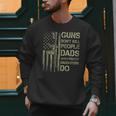 Guns Don't Kill People Dads With Pretty Daughters Humor Dad Men Sweatshirt