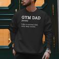 Gym Dad Like A Normal Dad Only Way Cooler Shirt Men Sweatshirt