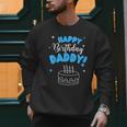 Happy Birthday Daddy Dad Birthday Bday Costume Family Party Men Sweatshirt