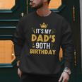Happy Father Daddy 90 Years Old It's My Dad's 90th Birthday Men Sweatshirt