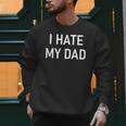 I Hate My Dad Jokes Sarcastic Men Sweatshirt