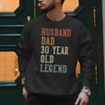 Husband Dad 30 Year Old Legend 30th Birthday Men Sweatshirt