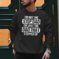 I'm Not The Stepdad I'm Just Dad That Stepped Up Step Dad Men Sweatshirt I'm Not The Stepdad I'm Just Dad That Stepped Up Step Dad Men Sweatshirt