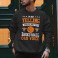 I'm Not Yelling This Is Just My Basketball Dad Voice Men Sweatshirt I'm Not Yelling This Is Just My Basketball Dad Voice Men Sweatshirt