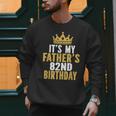 It's My Father's 82nd Birthday 82 Years Old Dad Men Sweatshirt