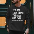 It's Not Easy Being The Best Dad Ever Fathers Day Dad Men Sweatshirt