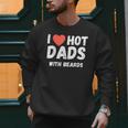 I Love Hot Dads With Beards I Heart Hot Dads Shirt Men Sweatshirt