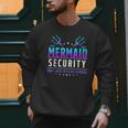 Mermaid Security Don't Mess With My Mermaid Merman Mer Dad Men Sweatshirt