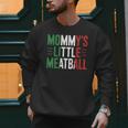 Mommy's Little Meatball Italian Quote Family Dad Mom Kids Men Sweatshirt