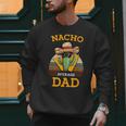 Nacho Average Dad Father Joke Vintage Cinco De Mayo Men Sweatshirt Nacho Average Dad Father Joke Vintage Cinco De Mayo Men Sweatshirt