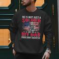 He Is Not Just A Solider He Is My Dad Proud Army Daughter Men Sweatshirt