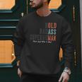 Old Man Saying Gag Father's Day Birthday Dad Grandpa Men Sweatshirt