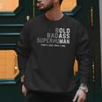 Old Man Saying Gag Fathers Day Birthday Dad Men Men Sweatshirt