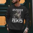 I Once Protected Him Now He Protects Me Proud Army Dad Men Sweatshirt