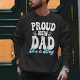 Proud New Dad It's A Boy Father To Be Soon To Be Dad Men Sweatshirt