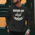 Raising My Dad Is Exhausting Top For Kids Quote Saying Men Sweatshirt