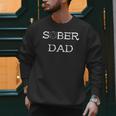 Sober Dad Sobriety Father Recover AA Anonymous Abstinence Men Sweatshirt