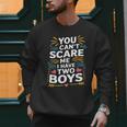 Son Dad Jokes You Can't Scare Me I Have Two Boys Men Men Sweatshirt Son Dad Jokes You Can't Scare Me I Have Two Boys Men Men Sweatshirt