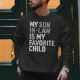 My Son In Law Is My Favorite Child Mom Dad Parents Men Sweatshirt My Son In Law Is My Favorite Child Mom Dad Parents Men Sweatshirt