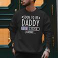 Soon To Be Daddy 2026 Loading Pregnancy Announcement 2026 Men Sweatshirt