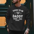 Soon To Be Daddy Est 2026 New Dad Fathers Day First Time Men Sweatshirt Soon To Be Daddy Est 2026 New Dad Fathers Day First Time Men Sweatshirt