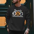 Sports Dad Proud Sports Father Sport Dad Men Sweatshirt
