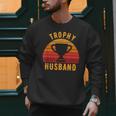 Trophy Husband For Cool Father Or Dad Men Sweatshirt