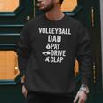 Volleyball Dad Pay Drive Clap Dad Of A Volleyball Player Dad Men Sweatshirt