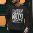 Volleyball Dad Straight Outta Money Men Sweatshirt