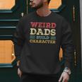 Weird Dads Build Character Vintage Men Sweatshirt
