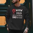 WOW Dad Like a Normal Dad Way More Awesome Tee T-Shirt Men Sweatshirt