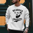 Bearded For Her Pleasure Bearded Dad Father Men Sweatshirt
