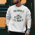 You Grow It I'Ll Mow Lawn Mower Dad Dad Gardening Men Sweatshirt
