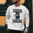 School Important But Hunting Is Importanter Dad Men Sweatshirt