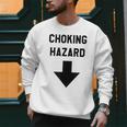 Viral And Internet Meme Crude Gag Apparel Choking Hazard Adult Dad Joke Men Sweatshirt