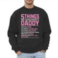 5 Things You Should Know About My Daddy Fathers Day Men Sweatshirt