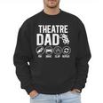 Theatre Dad Pay Drive Theatre Actress Dad Theater Father Men Sweatshirt