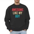 Awesome Like My Boy Mom Dad Men Sweatshirt