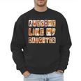 Awesome Like My Daughter For Men Dad Fathers Day Men Sweatshirt