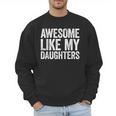 Awesome Like My Daughters Shirt Men Dad Fathers Day Men Sweatshirt