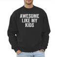 Awesome Like My Kids Father's Day Shirt Dad Vintage Men Sweatshirt