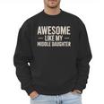 Awesome Like My Middle Daughter Dad Joke Father's Day Men Sweatshirt