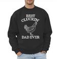 Best Cluckin' Dad Ever Father's Day Chicken Farm Shirt Men Sweatshirt Best Cluckin' Dad Ever Father's Day Chicken Farm Shirt Men Sweatshirt