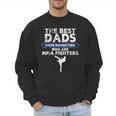 The Best Dads Have Daughters Who Are Mma Fighters Vintage Men Sweatshirt