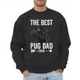 Best Pug Dad Ever Fathers Day Cute Daddy Dad Pug Men Sweatshirt