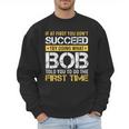 Bob If At First You Don't Succeed Father's Day Bob Dad Men Sweatshirt